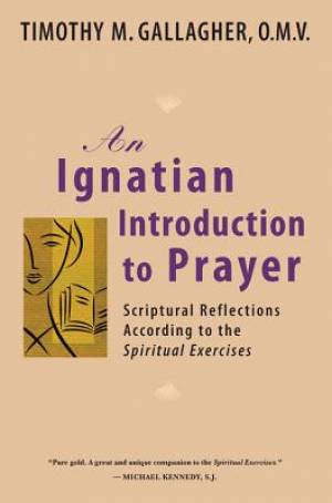 An Ignatian Introduction to Prayer By Timothy M Gallagher (Paperback)