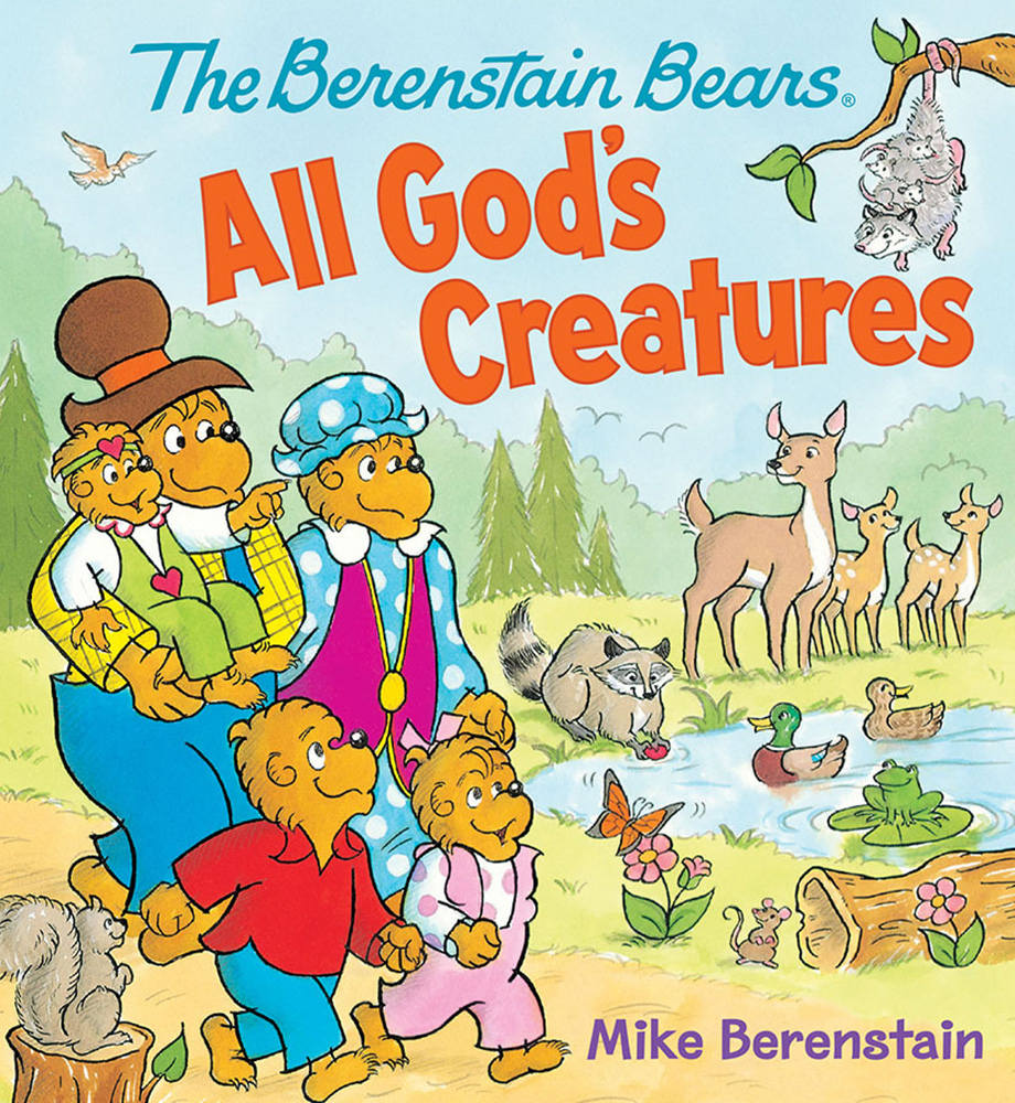 The Berenstain Bears All God's Creatures By Berenstain Mike