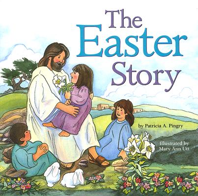 The Easter Story By Patricia A Pingry (Paperback) 9780824955311