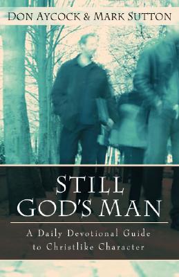 Still God's Man By Don M Aycock Mark Sutton (Hardback) 9780825420016