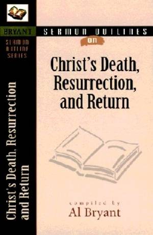 Christs Death Resurrection And Return By Al Bryant (Paperback)