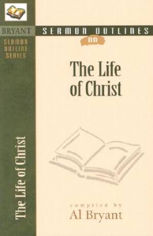 Life Of Christ By Al Bryant (Paperback) 9780825420610