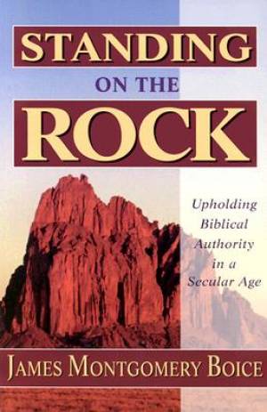 Standing On The Rock By James Montgomery Boice (Paperback)