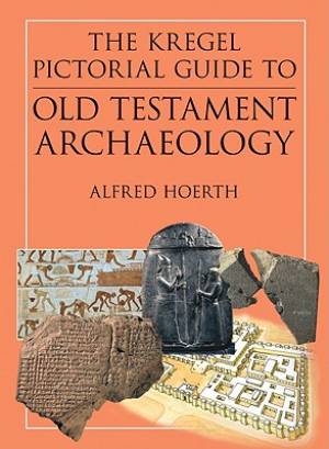 Kregel Pictorial Guide Ot Archaeology By Alfred Hoerth (Paperback)