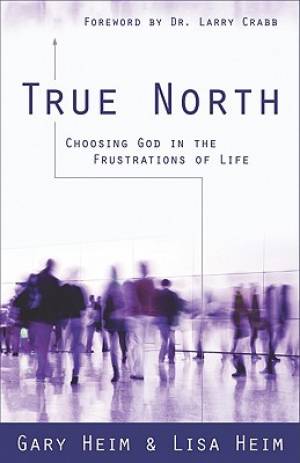 True North By Gary Heim Lisa Heim (Paperback) 9780825427510