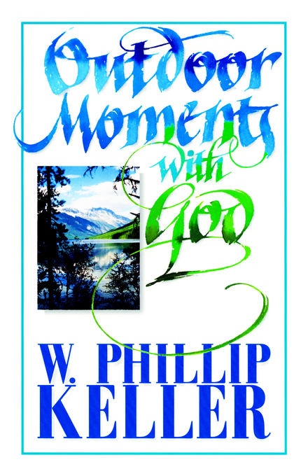 Outdoor Moments With God By W Phillip Keller (Paperback) 9780825429965