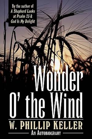 Wonder o' the Wind By W Phillip Keller (Paperback) 9780825429989