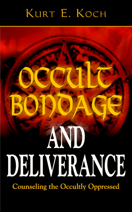 Occult Bondage And Deliverance By Kurt E Koch (Paperback)