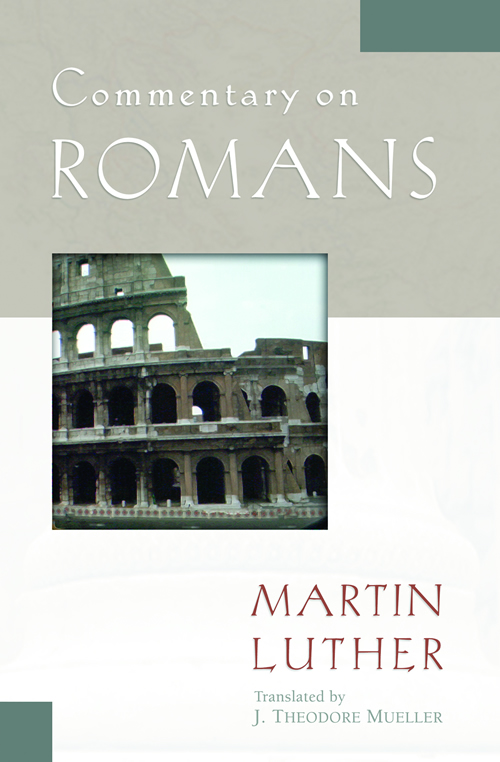 Romans Commentary By Martin Luther J Theodore Mueller (Paperback)