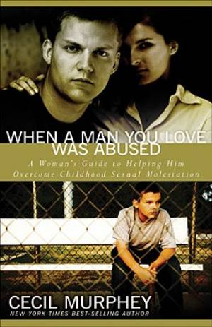 When a Man You Love Was Abused By Cecil B Murphey (Paperback)