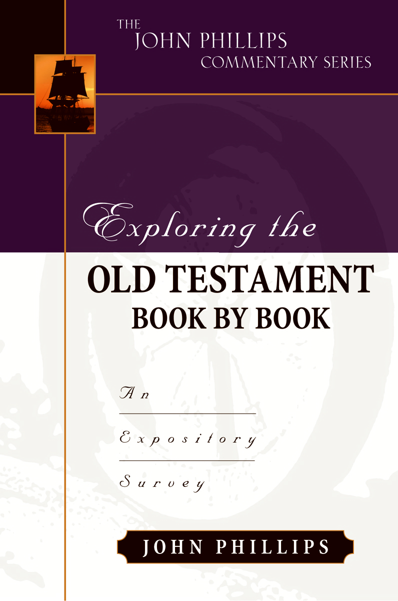 Exploring The Old Testament Book By Book John Phillips Commentary Se