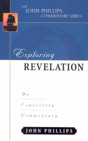 Revelations John Phillips Commentary Series By John Phillips