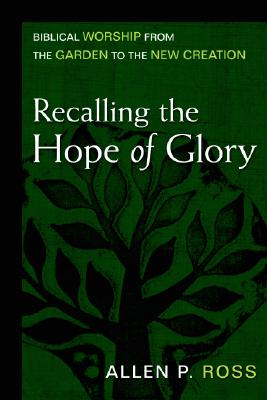 Recalling the Hope of Glory By Allen P Ross (Hardback) 9780825435782