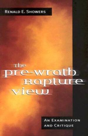 The Pre Wrath Rapture View By Renald E Showers (Paperback)