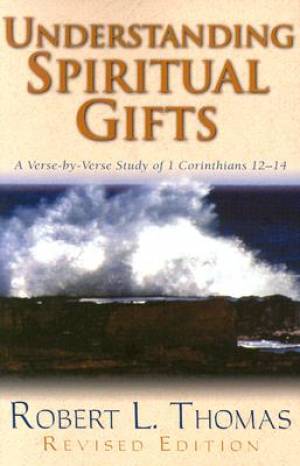 Understanding Spiritual Gifts By Robert thomas (Paperback)