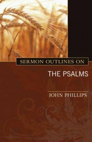 Sermon Outlines On The Psalms By John Phillips (Paperback)