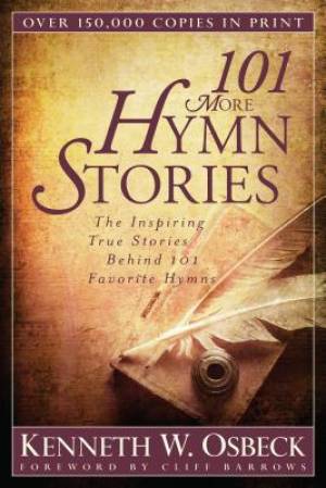 101 More Hymn Stories By Kenneth W Osbeck (Paperback) 9780825442834