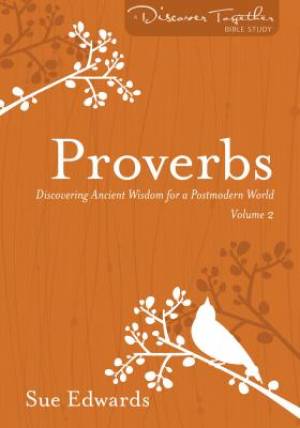 Proverbs Volume 2 Discovering Ancient Wisdom for a Postmodern World