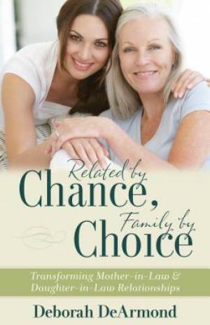 Related by Chance Family by Choice By Deb De Armond (Paperback)