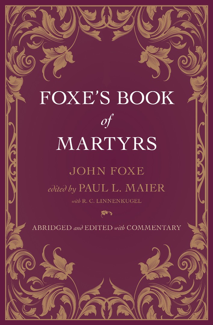 Foxe's Book Of Martyrs By John Foxe (Hardback) 9780825443299