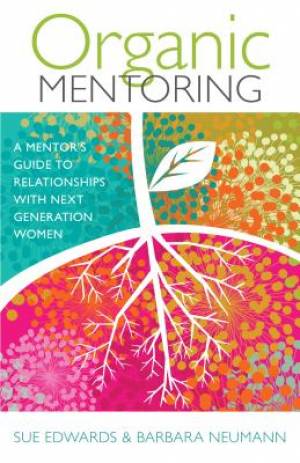 Organic Mentoring By Barbara Neumann Sue Edwards (Paperback)