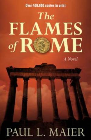 Flames Of Rome By Paul Maier (Paperback) 9780825443541