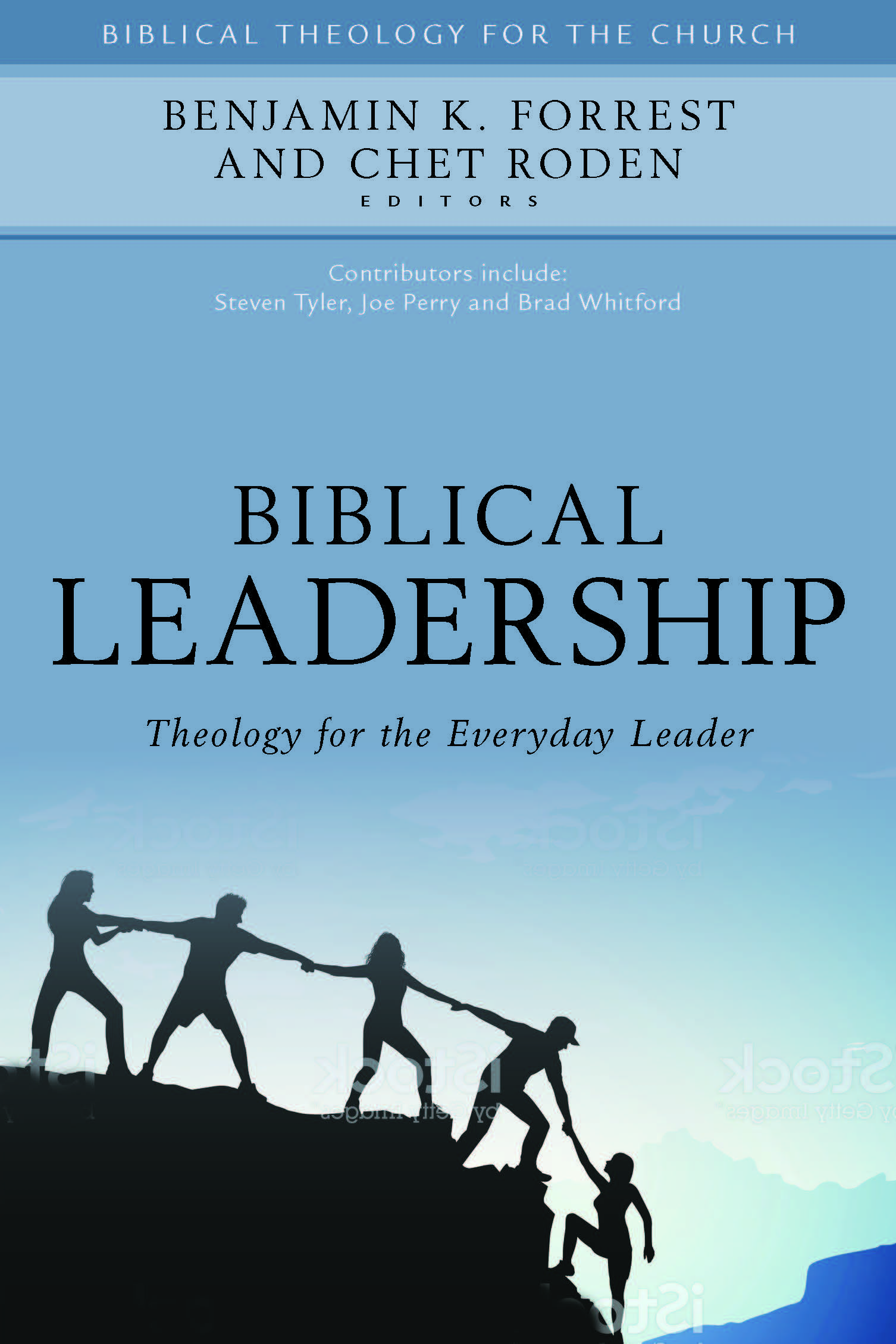 Biblical Leadership - Theology For The Everyday Leader (Hardback)