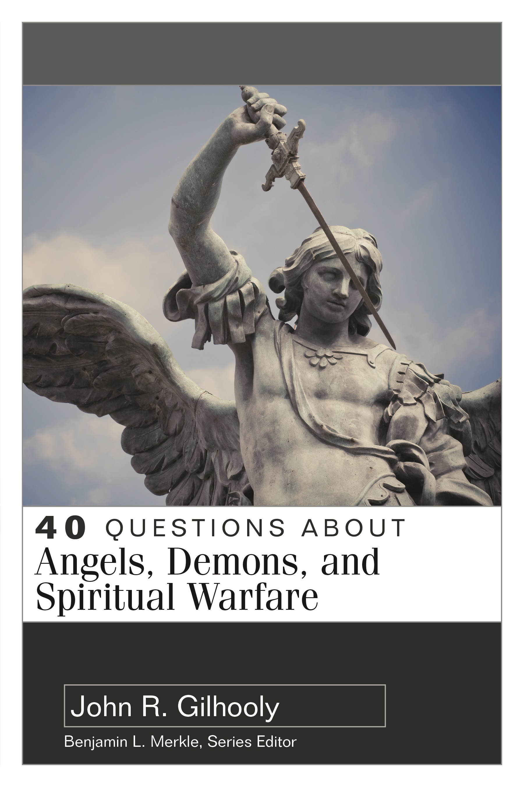 40 Questions About Angels Demons and Spiritual Warfare