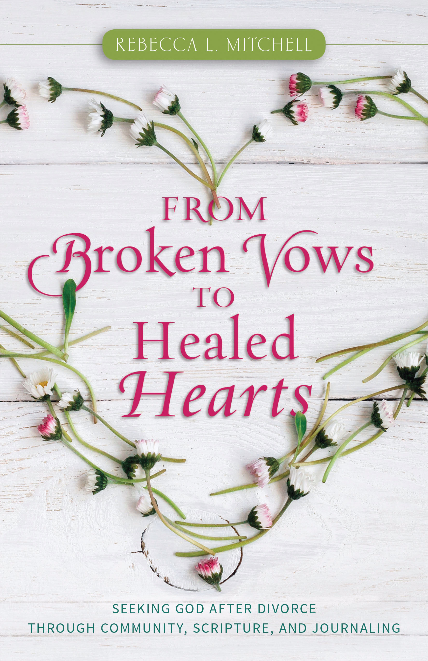 From Broken Vows To Healed Hearts By Mitchell Rebecca (Paperback)