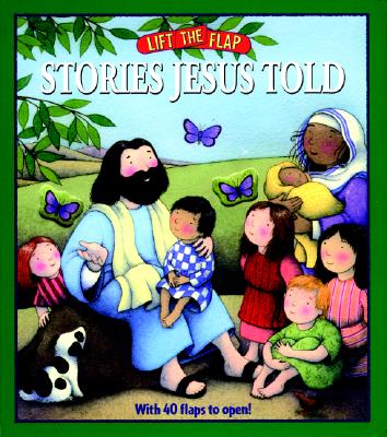 Stories Jesus Told Lift-The-Flap By Mark Littleton (Board book)