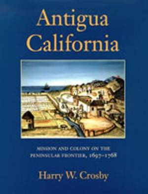 Antigua California By Harry W Crosby (Hardback) 9780826314956