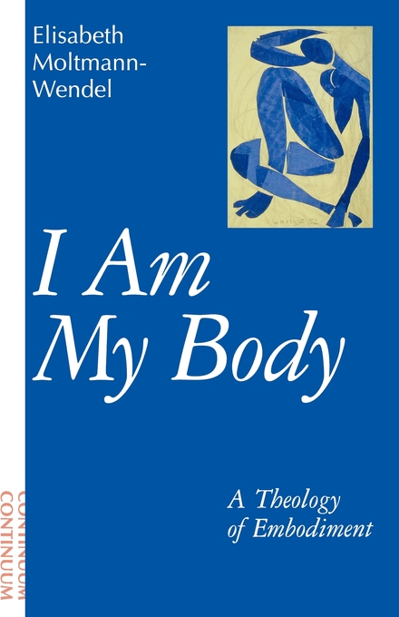 I am My Body By Elisabeth Moltmann-Wendel (Paperback) 9780826407863