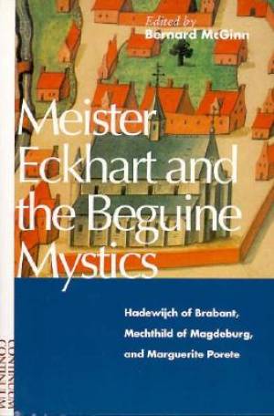 Meister Eckhart and Beguine Mystics By Bernard A Mc Ginn (Paperback)