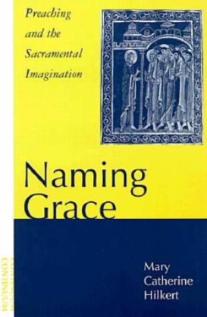 Naming Grace By Mary Catherine Hilkert (Paperback) 9780826410603