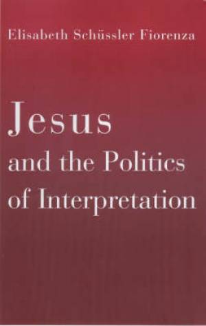 Jesus and the Politics of Interpretation (Paperback) 9780826412737