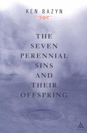 The Seven Perennial Sins and Their Offspring By Ken Bazyn (Paperback)