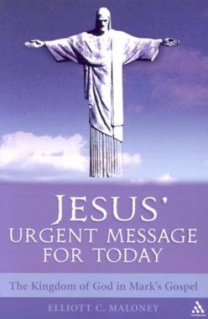 Jesus' Urgent Message for Today By Prof Elliott C Maloney (Paperback)