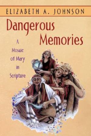 Dangerous Memories By Elizabeth A Johnson (Paperback) 9780826416384