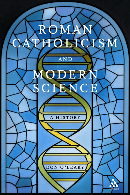 Roman Catholicism and Modern Science By Dr Don O'leary (Hardback)