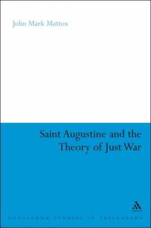 St Augustine And The Theory Of Just War By Lt Colonel John Mark Mattox