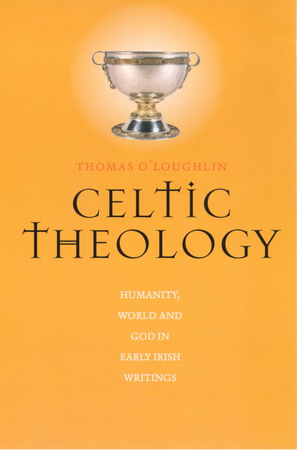 Celtic Theology Humanity World and God in Early Irish Writings