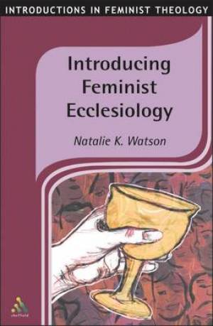 Introducing Feminist Ecclesiology By Natalie Watson (Paperback)