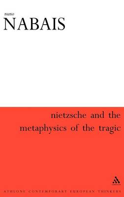 Nietzsche and the Metaphysics of the Tragic By Nabais Nuno (Hardback)