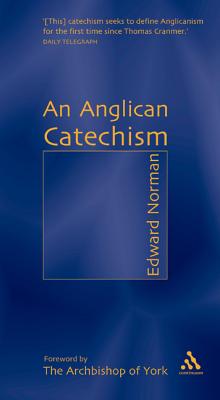 An Anglican Catechism By Edward Norman (Paperback) 9780826467003