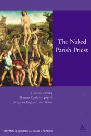 The Naked Parish Priest By Leslie J Francis Stephen H Louden