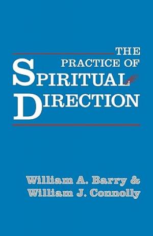 Practice Of Spiritual Direction By William Connolly (Paperback)