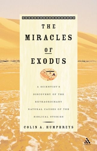 Miracles of Exodus By Colin Humphreys Lee W Humphreys W Lee Humphreys