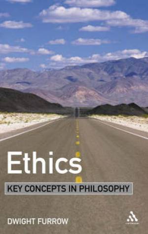 Ethics Key Concepts In Philosophy By Dr Dwight Furrow (Paperback)