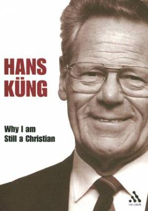 Why I Am Still a Christian By Professor Hans Kung (Paperback)