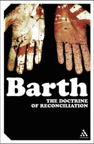 Doctrine Of Reconciliation By Karl Barth (Paperback) 9780826477927